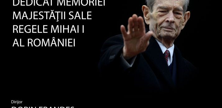 Concert dedicat memoriei Majestății Sale Regele Mihai I al României