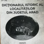 „Dicționarul Istoric al localităților din județul Arad“, acum disponibil și în format electronic