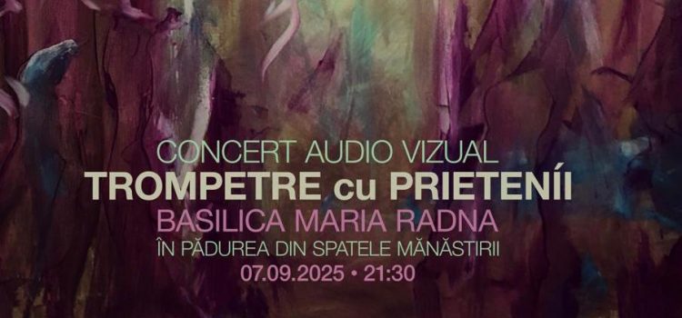 Trompetre cu prieteníi, inițiat de Petre Ionuțescu, revine, după un deceniu, la Mănăstirea Maria Radna din Lipova